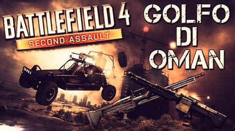 Live Battlefield 4 DLC Second Assault Golfo Di Oman 2014 By