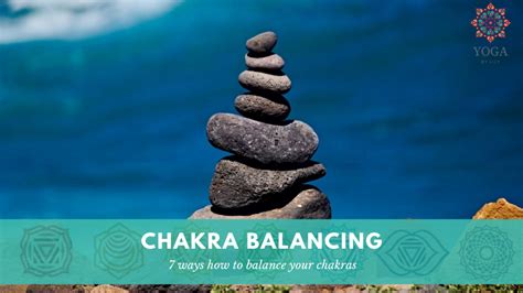 Chakra Balancing Ways How To Balance Your Chakras Yogabylily