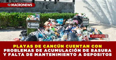 PLAYAS DE CANCÚN CUENTAN CON PROBLEMAS DE ACUMULACIÓN DE BASURA Y FALTA