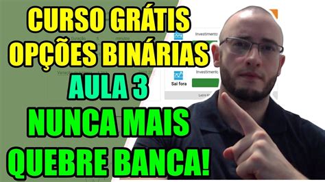 CURSO GRÁTIS DE OPÇÕES BINÁRIAS AULA 3 GERENCIAMENTO DE BANCA PARA