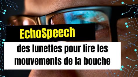 EchoSpeech Des Lunettes Pour Lire Les Mouvements De La Bouche YouTube