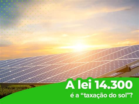 Taxa O Do Sol Entenda Como A Lei Afeta Voc