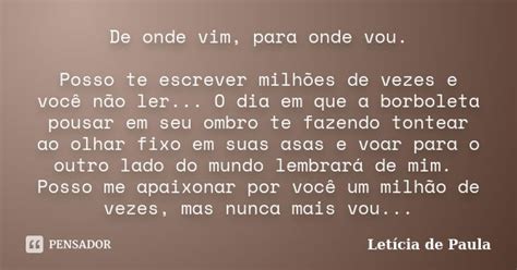 De Onde Vim Para Onde Vou Posso Te Letícia De Paula Pensador