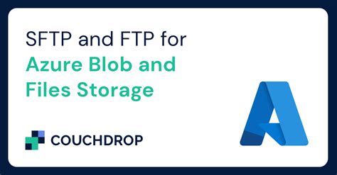 Sftp And Ftp For Azure Blob And Files Storage Couchdrop Cloud Sftp