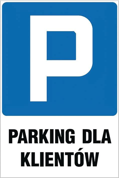 Tabliczka Znak Parking Dla Klient W Pcv Mm X Tablice Cena