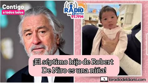 ¡el Séptimo Hijo De Robert De Niro Es Una Niña La Radio Del Diario