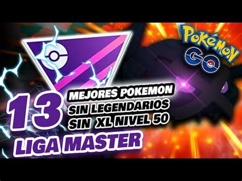 TOP 13 MEJORES POKEMON LIGA MASTER PREMIER CLÁSICA sin XL Go Battle