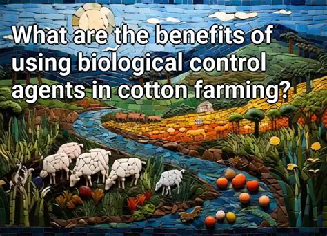 What Are The Benefits Of Using Biological Control Agents In Cotton