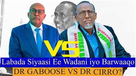 Dr Gaboose Iyo Dr Cirro Kuma Ayaa Noqon Kara Madaxwaynaha Somaliland