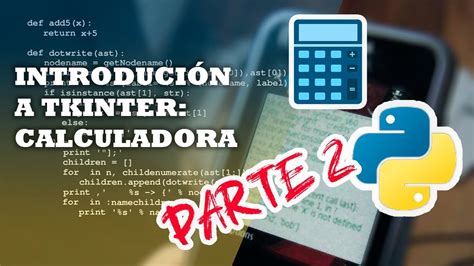 INTRODUCCIÓN A TKINTER CREANDO UNA CALCULADORA PARTE 2 PYTHON