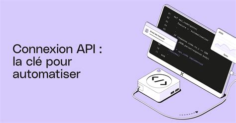 Automatisez vos processus grâce à notre connexion API