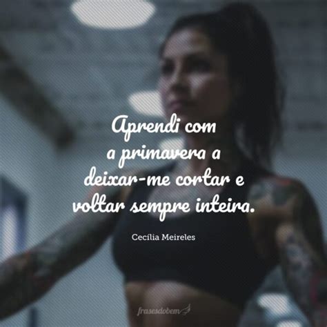 Frases Motivacionais Para Mulheres Que Mostram O Quanto S O Fortes