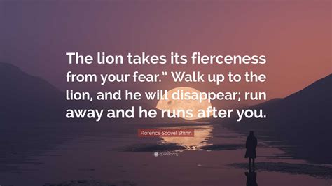 Florence Scovel Shinn Quote The Lion Takes Its Fierceness From Your