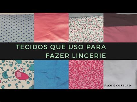 FAÇO E COSTURO TECIDOS QUE USO PARA FAZER LINGERIES