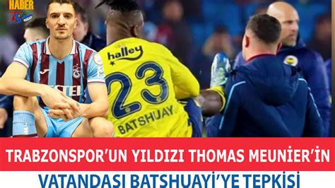 Meunier Den Batshuayi Ye Tepki Trabzon Haber Trabzonspor Haberleri