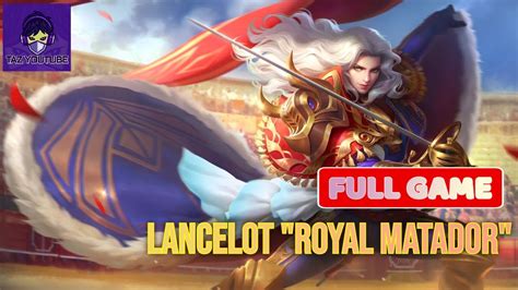 Lancelot Royal Matador Full Gameplay No Skip Meta Tank Sudah Jadi