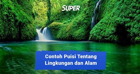 10 Contoh Puisi Tentang Lingkungan Dan Alam Sekitar Kita