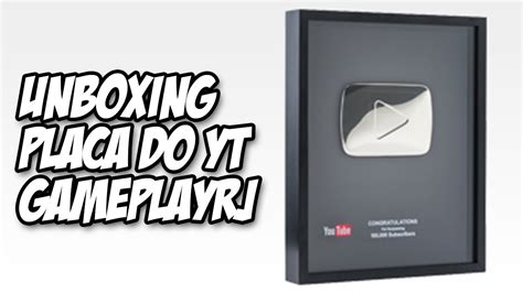 Unboxing Placa Do Youtube 100 000 Inscritos Gameplayrj Youtube