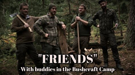 Friends With Buddies In The Bushcraft Camp 2 Days Wilderness Living Cooking And Crafting