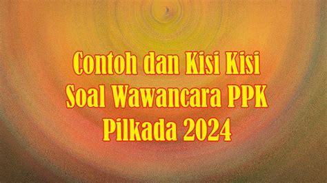 Pdf Contoh Soal Wawancara Ppk Pilkada 2024 Dan Kisi Kisi Materi Tes