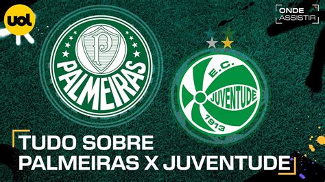 PALMEIRAS X JUVENTUDE ONDE ASSISTIR AO VIVO HORÁRIO E ESCALAÇÕES PELO