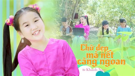 Chữ Đẹp Mà Nết Càng Ngoan Bé Ellie KHÁNH NGỌC MV Official Nhạc