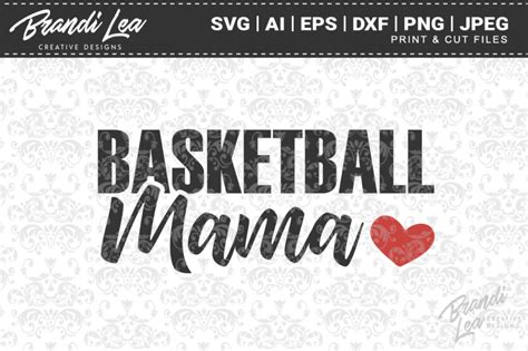 Basketball Mama SVG Cut Files By Brandi Lea Designs TheHungryJPEG