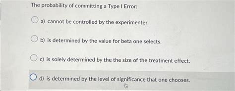 Solved The probability of committing a Type I Error: O a) | Chegg.com