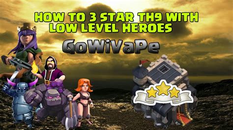 Th9 3 Star With Low Level Heroes Attack Strategygowivape Youtube