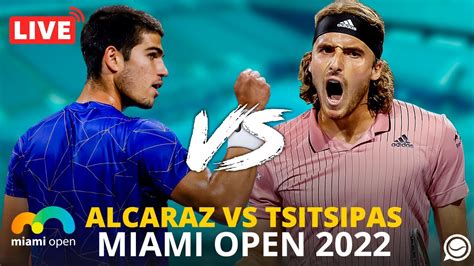 En Directo Carlos Alcaraz Stefanos Tsitsipas R Miami Open