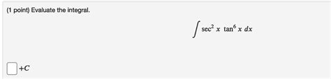 Solved Evaluate The Integral âˆ Sec 2 X Tan 6 X Dx C