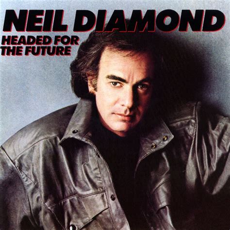 Neil Diamond - Headed for the Future Lyrics and Tracklist | Genius