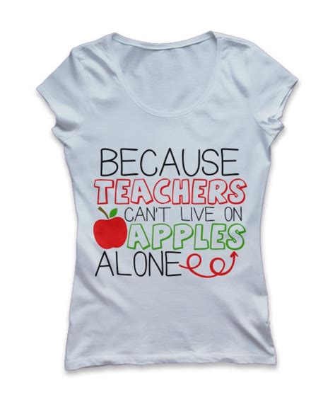 Because Teachers Can T Live On Apples Alone Svg Teacher Etsy