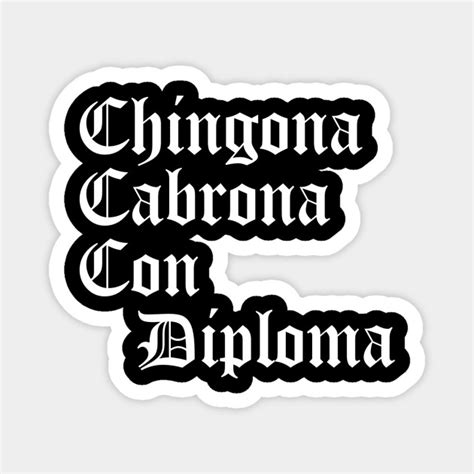 Chingona Cabrona Con Diploma Chicana T Educated Latina Chola