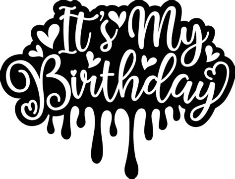 It S My Birthday Free Svg File For Members Drippy Design T Shirt Design Svg Heart