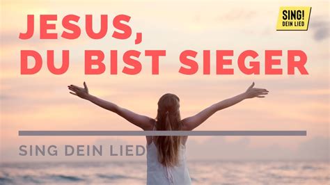 Jesus Du Bist Sieger SING DEIN LIED YouTube