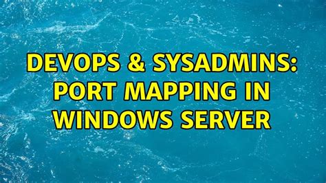 DevOps SysAdmins Port Mapping In Windows Server YouTube