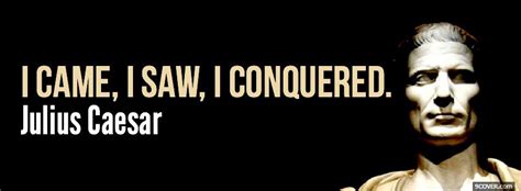 Came Saw Conquered Quotes Photo Facebook Cover