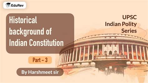 Historical Background Of Indian Constitution 1858 1909 UPSC Indian