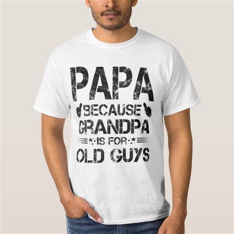 Funny Papa Because Grandpa Is For Old Guys Fathers T Shirt Men S Size