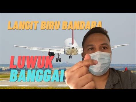 Detik Detik Landing Di Bandar Udara Syukuran Aminuddin Amir LUWUK