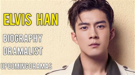 Elvis Han Or Han Dong Jun Biography 韩东君韓東君han Dongjun Dramalist