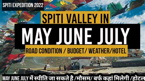 Spiti In May June July Snow In Spiti Road Condition Budget Manali