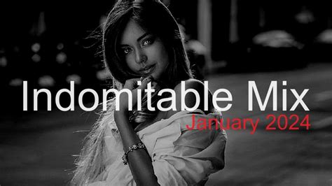 INDOMITABLE MIX Best Deep House Vocal Nu Disco JANUARY 2024 YouTube