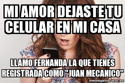 Meme Personalizado Mi Amor Dejaste Tu Celular En Mi Casa Llamo