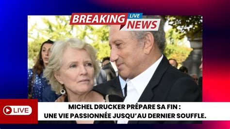 Michel Drucker Pr Pare Sa Fin Une Vie Passionn E Jusquau Dernier