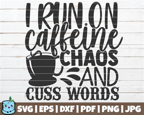 I Run On Caffeine Chaos And Cuss Words Svg Cut File Etsy