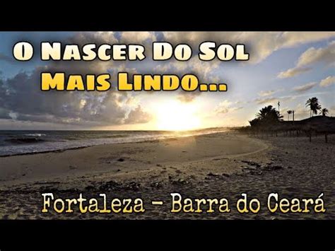 Nascer do Sol em Fortaleza | Barra do Ceará - YouTube