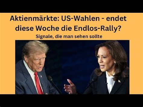 Aktienmärkte US Wahlen endet diese Woche Endlos Rally