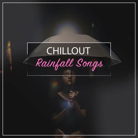 16 Chillout Rainfall Songs Album By Rain Forest Fx Spotify